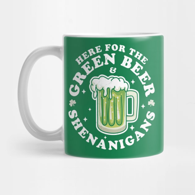 Here for the Green Beer and Shenanigans Saint Patrick's Day by OrangeMonkeyArt